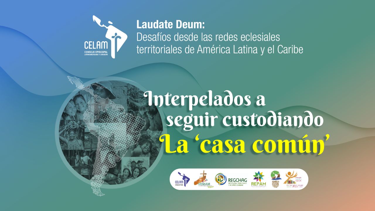 Interpelados a seguir custodiando la ‘Casa Común’ a la luz de Laudate Deum
